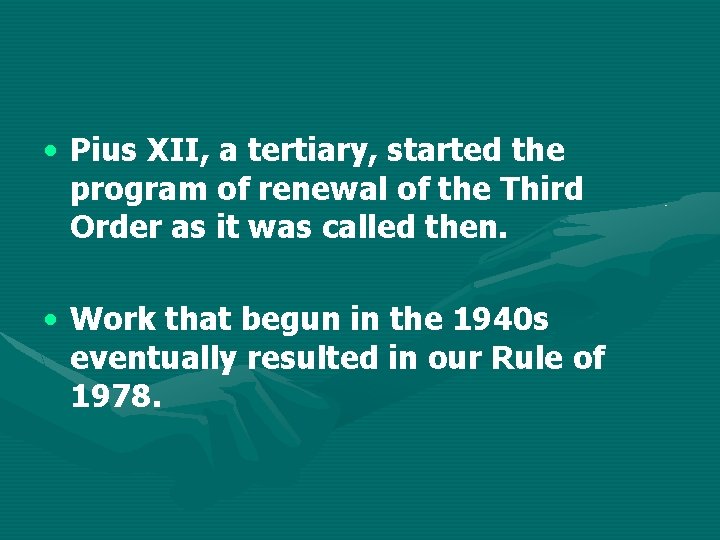  • Pius XII, a tertiary, started the program of renewal of the Third