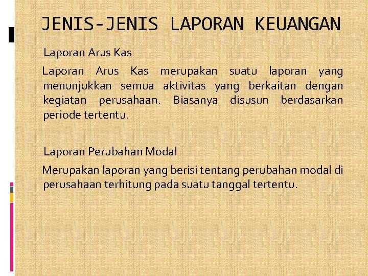 JENIS-JENIS LAPORAN KEUANGAN Laporan Arus Kas merupakan suatu laporan yang menunjukkan semua aktivitas yang