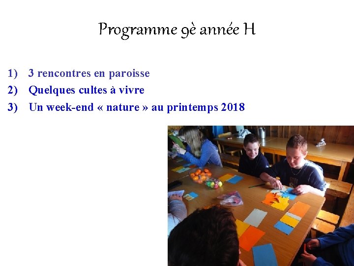 Programme 9è année H 1) 3 rencontres en paroisse 2) Quelques cultes à vivre