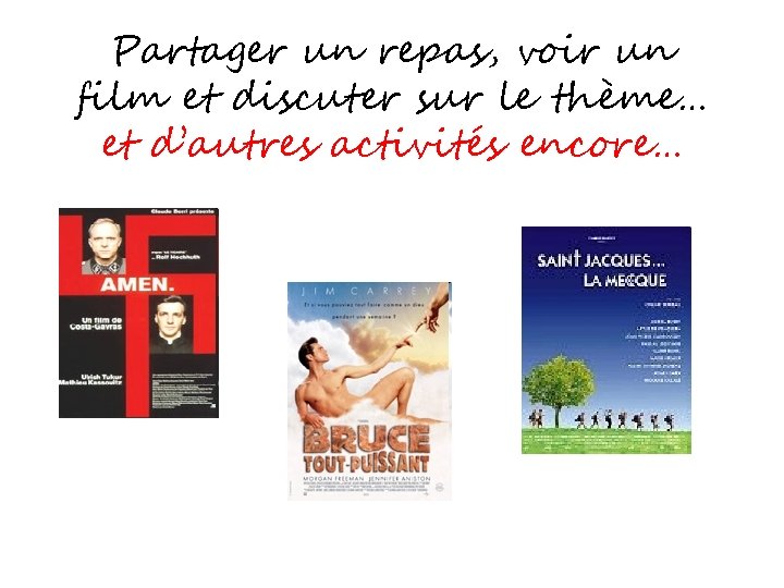 Partager un repas, voir un film et discuter sur le thème… et d’autres activités