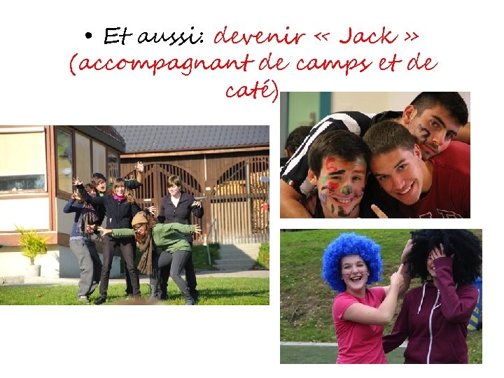  • Et aussi: devenir « Jack » (accompagnant de camps et de caté)