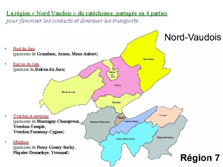 La région « Nord Vaudois » du catéchisme, partagée en 4 parties pour favoriser