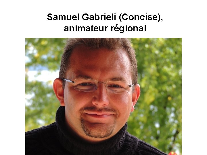 Samuel Gabrieli (Concise), animateur régional 