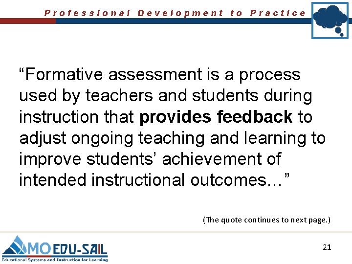 Professional Development to Practice “Formative assessment is a process used by teachers and students