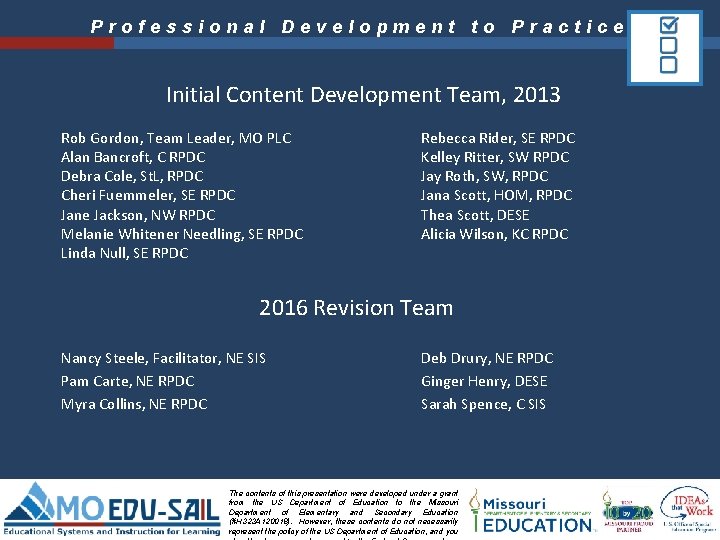 Professional Development to Practice Initial Content Development Team, 2013 Rob Gordon, Team Leader, MO