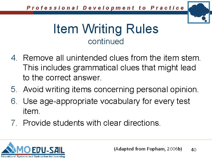 Professional Development to Practice Item Writing Rules continued 4. Remove all unintended clues from