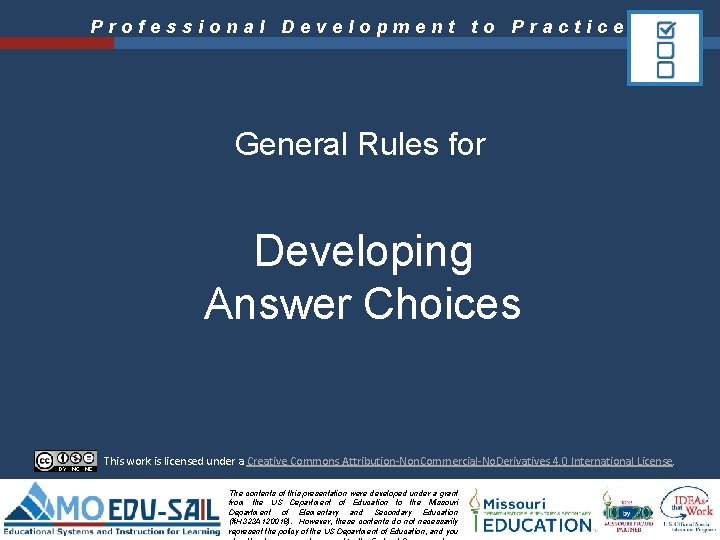 Professional Development to Practice General Rules for Developing Answer Choices This work is licensed