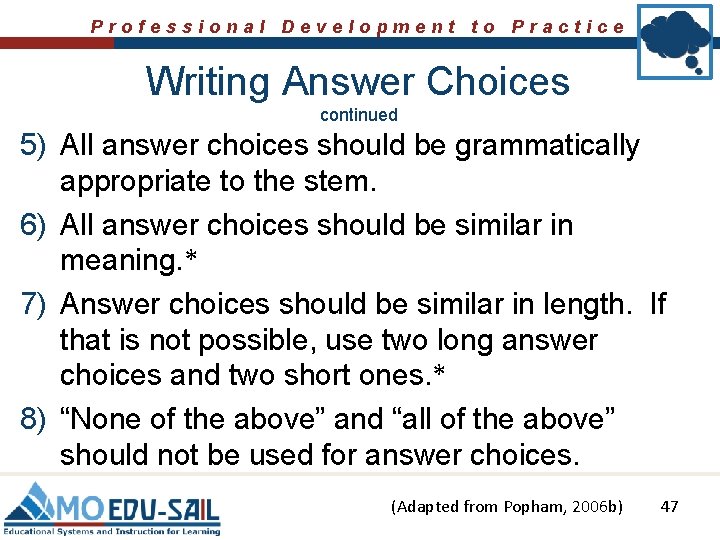 Professional Development to Practice Writing Answer Choices continued 5) All answer choices should be