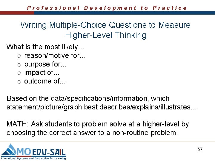 Professional Development to Practice Writing Multiple-Choice Questions to Measure Higher-Level Thinking What is the