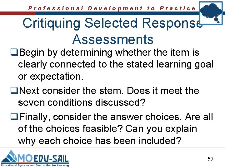 Professional Development to Practice Critiquing Selected Response Assessments q. Begin by determining whether the