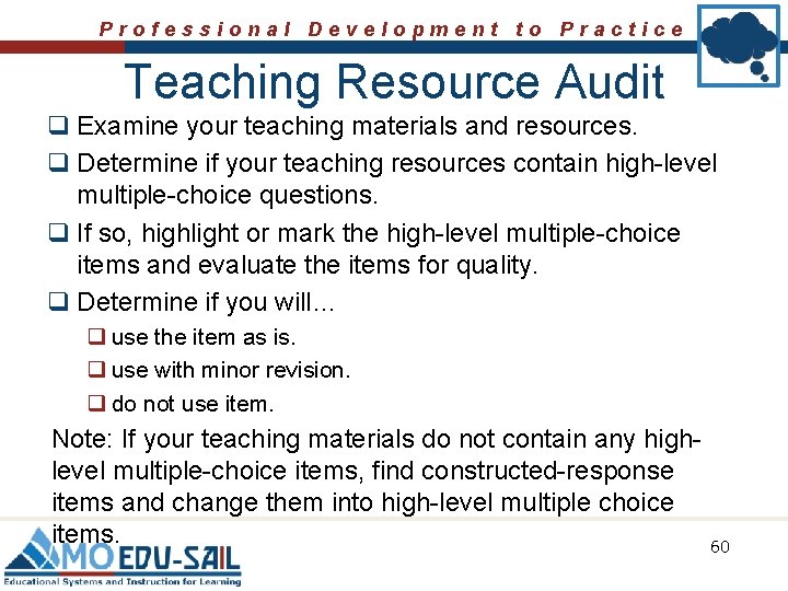 Professional Development to Practice Teaching Resource Audit q Examine your teaching materials and resources.