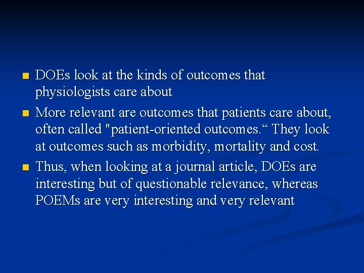 n n n DOEs look at the kinds of outcomes that physiologists care about