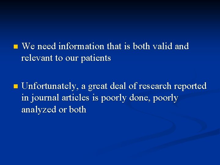 n We need information that is both valid and relevant to our patients n