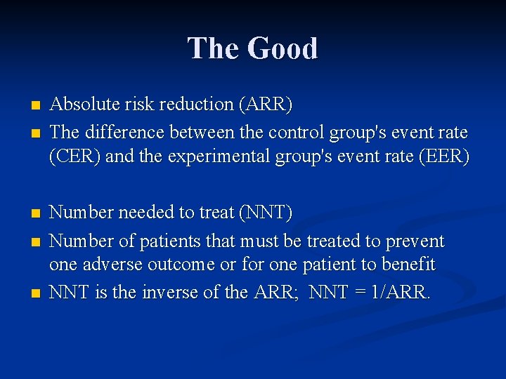 The Good n n n Absolute risk reduction (ARR) The difference between the control