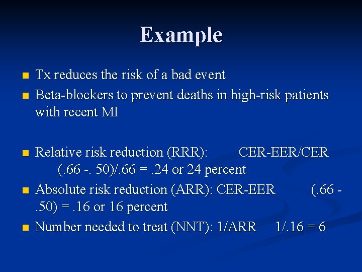 Example n n n Tx reduces the risk of a bad event Beta-blockers to