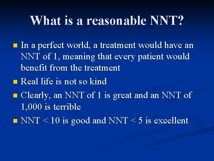 What is a reasonable NNT? In a perfect world, a treatment would have an