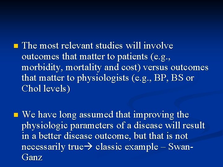 n The most relevant studies will involve outcomes that matter to patients (e. g.
