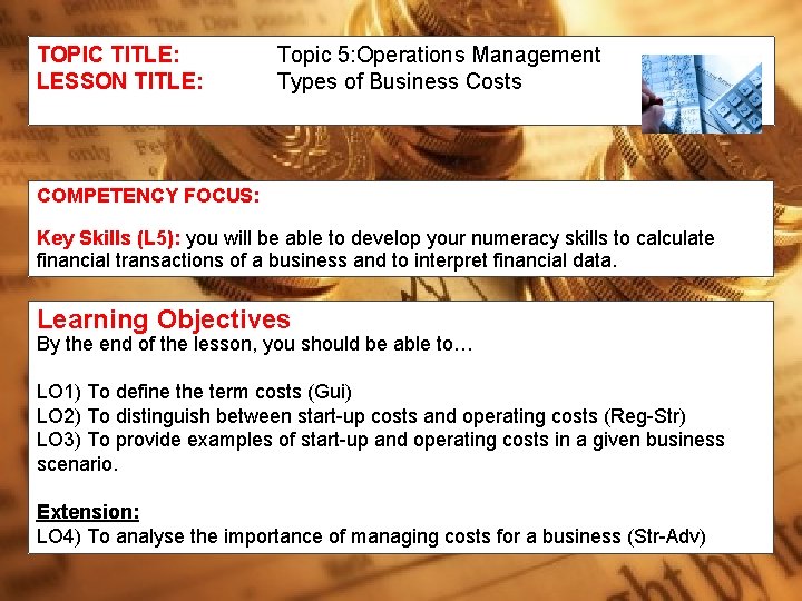 TOPIC TITLE: LESSON TITLE: Topic 5: Operations Management Types of Business Costs COMPETENCY FOCUS: