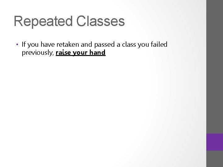 Repeated Classes • If you have retaken and passed a class you failed previously,