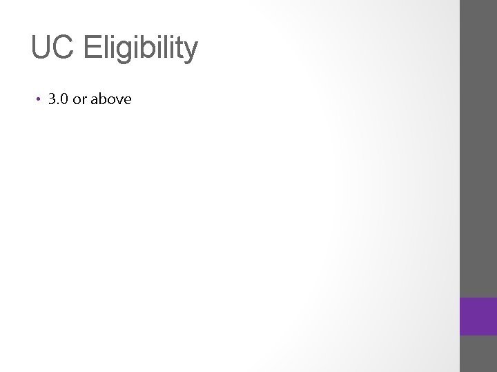 UC Eligibility • 3. 0 or above 