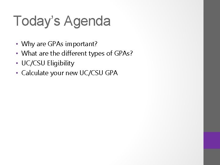 Today’s Agenda • • Why are GPAs important? What are the different types of