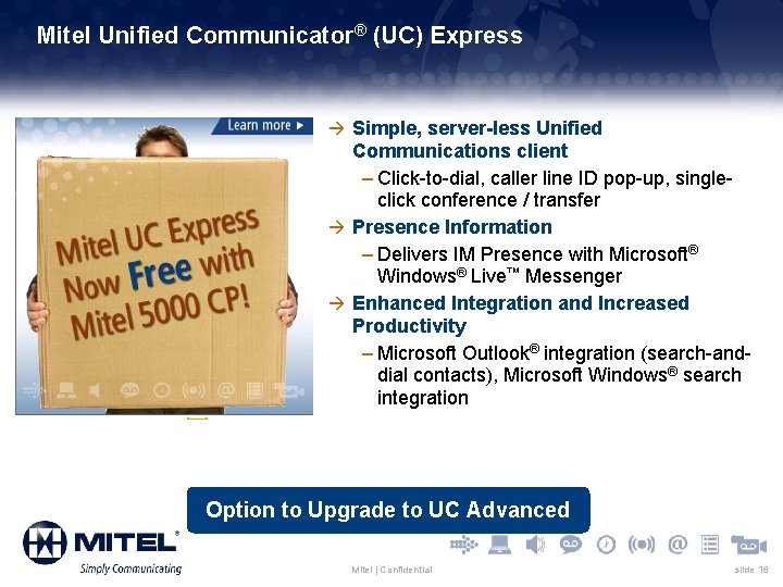 Mitel Unified Communicator® (UC) Express à Simple, server-less Unified Communications client – Click-to-dial, caller