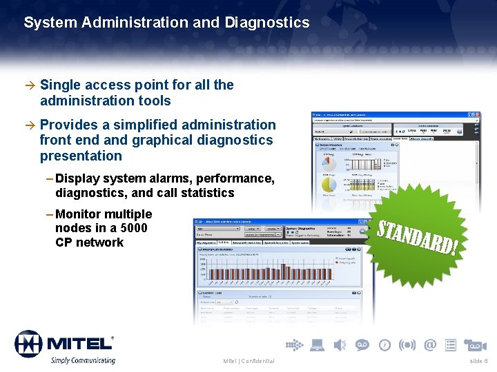 System Administration and Diagnostics à Single access point for all the administration tools à