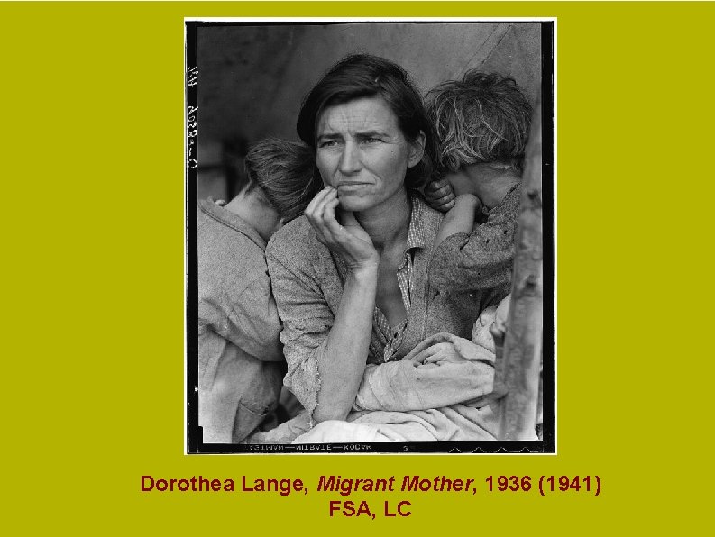Mason-Dixon Map, 1861 Dorothea Lange, Migrant Mother, 1936 (1941) FSA, LC Mason-Dixon Map, 1861 Dorothea Lange, Migrant Mother, 1936 (1941) FSA, LC