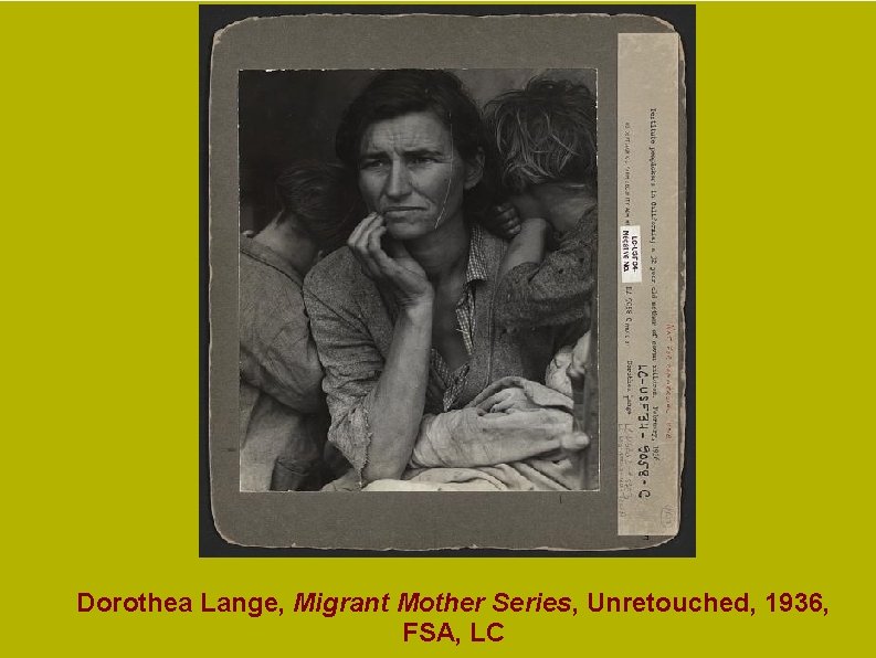 Dorothea Lange, Migrant Mother Series, Unretouched, 1936, FSA, LC Dorothea Lange, Migrant Mother Series, Unretouched, 1936, FSA, LC