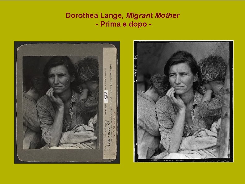 Dorothea Lange, Migrant Mother - Prima e dopo - Dorothea Lange, Migrant Mother - Prima e dopo -