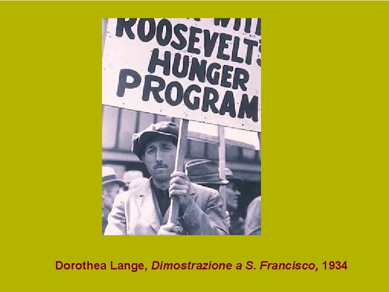 Dorothea Lange, Dimostrazione a S. Francisco, 1934 Dorothea Lange, Dimostrazione a S. Francisco, 1934