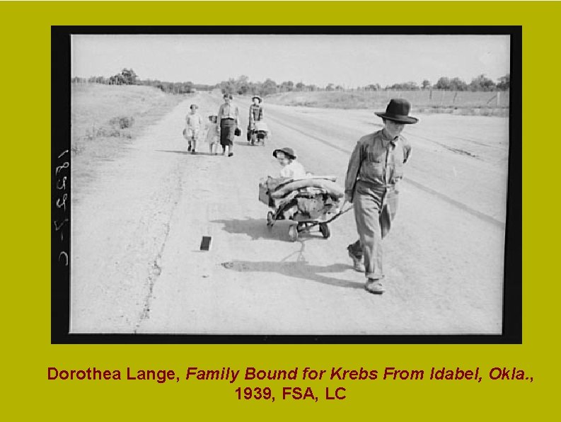 Dorothea Lange, Family Bound for Krebs From Idabel, Okla. , 1939, FSA, LC Dorothea Lange, Family Bound for Krebs From Idabel, Okla. , 1939, FSA, LC