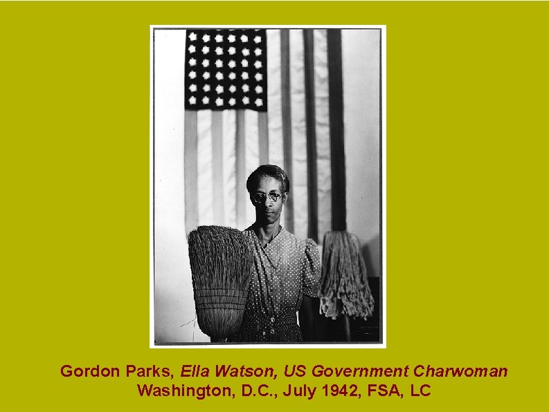 Gordon Parks, Ella Watson, US Government Charwoman Washington, D. C. , July 1942, FSA, Gordon Parks, Ella Watson, US Government Charwoman Washington, D. C. , July 1942, FSA,