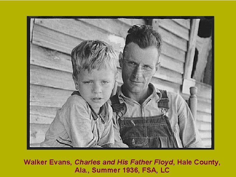 Walker Evans, Charles and His Father Floyd, Hale County, Ala. , Summer 1936, FSA, Walker Evans, Charles and His Father Floyd, Hale County, Ala. , Summer 1936, FSA,