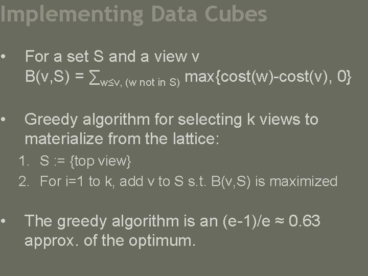 Implementing Data Cubes • For a set S and a view v B(v, S)