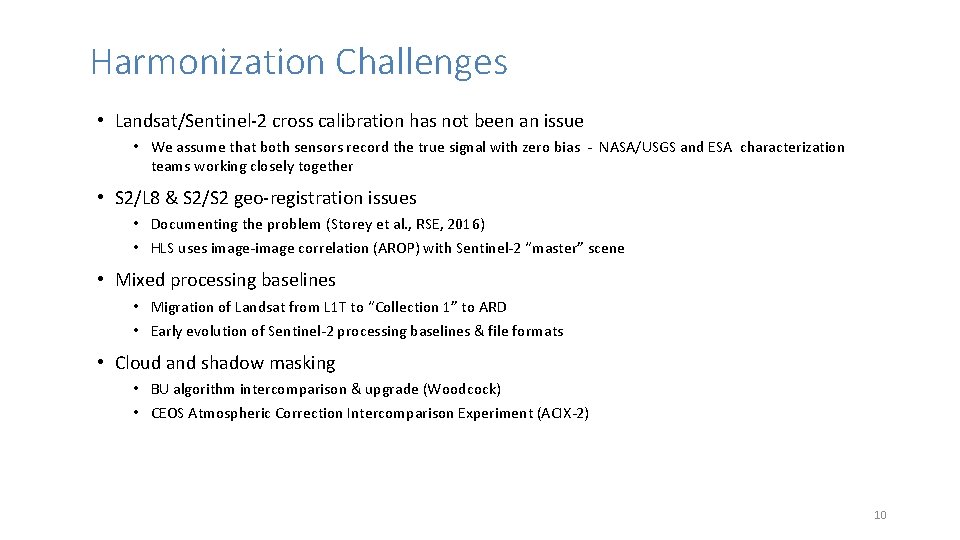 Harmonization Challenges • Landsat/Sentinel-2 cross calibration has not been an issue • We assume