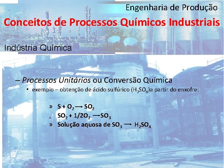 Engenharia de Produção Conceitos de Processos Químicos Industriais Indústria Química – Processos Unitários ou