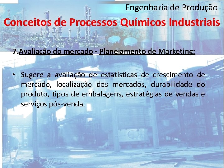 Engenharia de Produção Conceitos de Processos Químicos Industriais 7. Avaliação do mercado - Planejamento