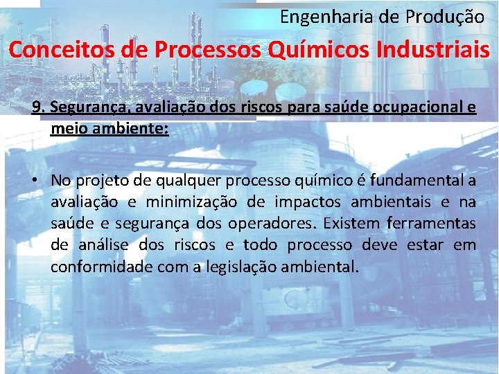 Engenharia de Produção Conceitos de Processos Químicos Industriais 9. Segurança, avaliação dos riscos para