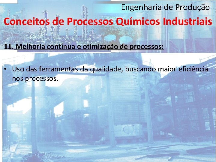 Engenharia de Produção Conceitos de Processos Químicos Industriais 11. Melhoria contínua e otimização de