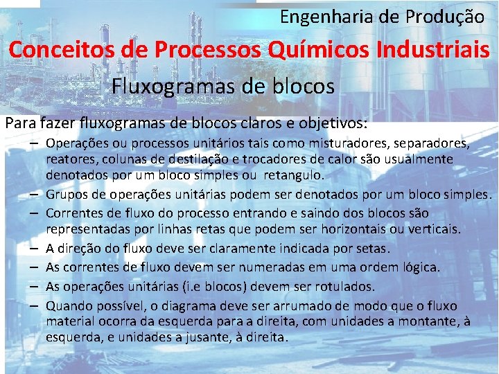 Engenharia de Produção Conceitos de Processos Químicos Industriais Fluxogramas de blocos Para fazer fluxogramas