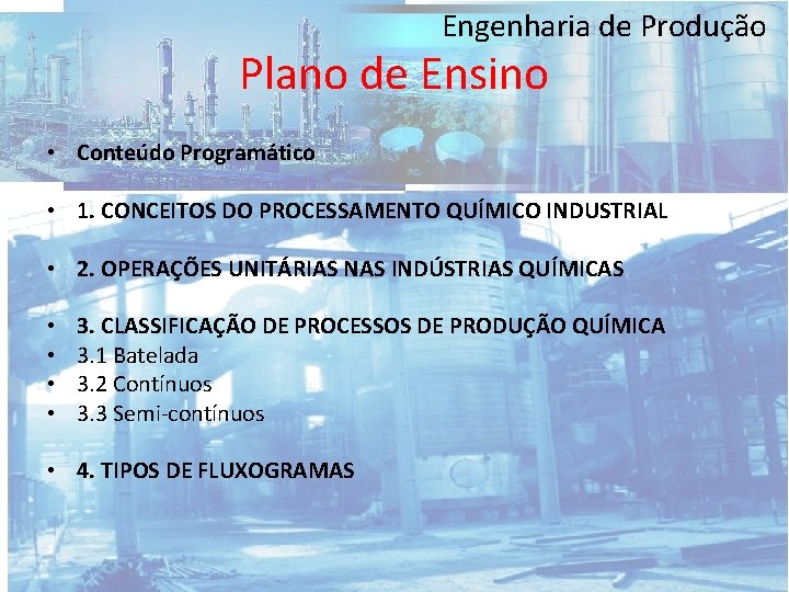 Engenharia de Produção Plano de Ensino • Conteúdo Programático • 1. CONCEITOS DO PROCESSAMENTO