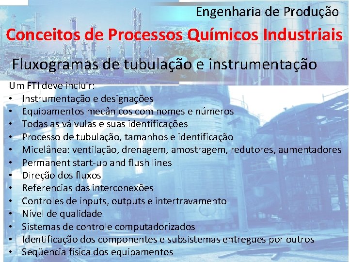 Engenharia de Produção Conceitos de Processos Químicos Industriais Fluxogramas de tubulação e instrumentação Um