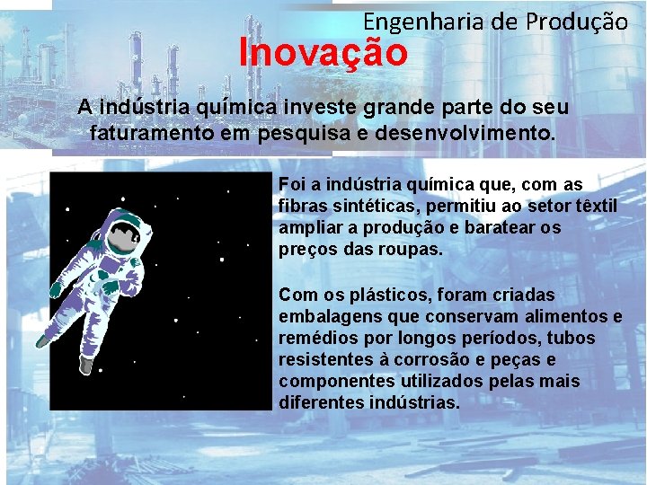 Engenharia de Produção Inovação A indústria química investe grande parte do seu faturamento em