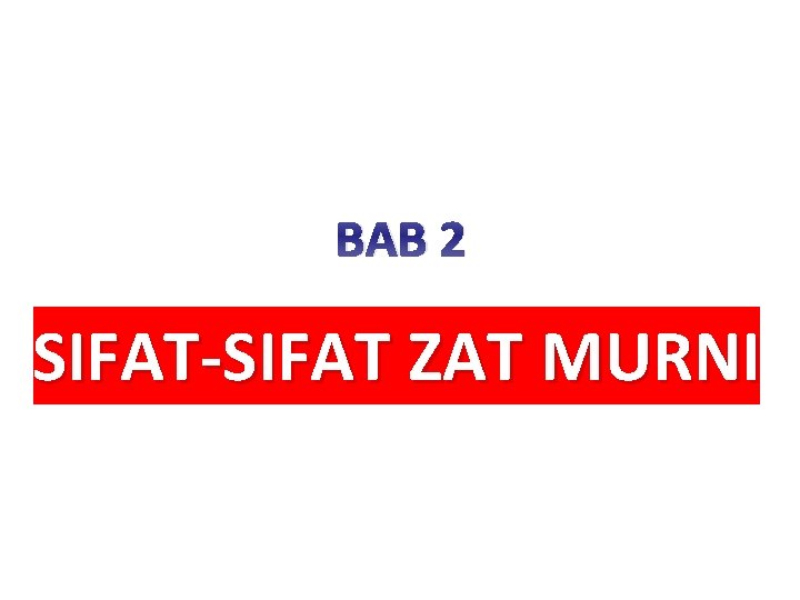 BAB 2 SIFAT-SIFAT ZAT MURNI 