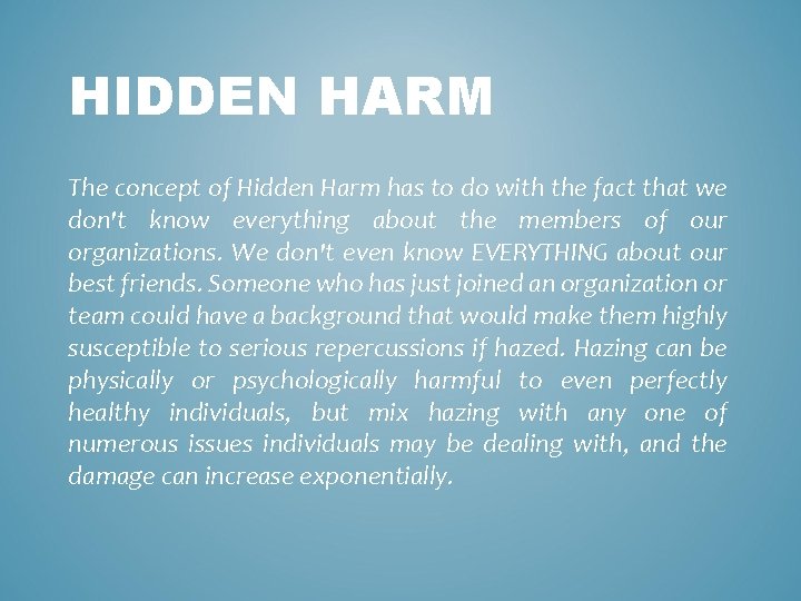 HIDDEN HARM The concept of Hidden Harm has to do with the fact that