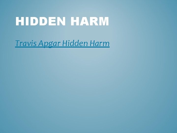 HIDDEN HARM Travis Apgar Hidden Harm 