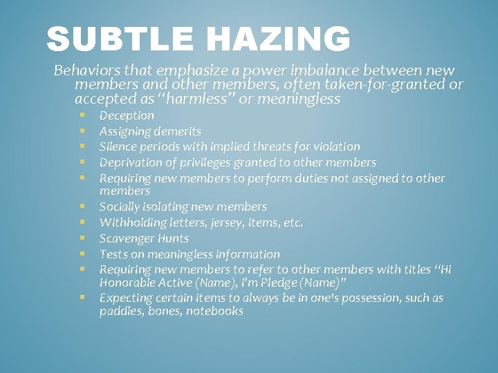 SUBTLE HAZING Behaviors that emphasize a power imbalance between new members and other members,