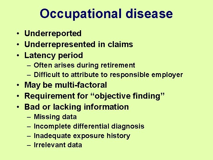 Occupational disease • Underreported • Underrepresented in claims • Latency period – Often arises Occupational disease • Underreported • Underrepresented in claims • Latency period – Often arises