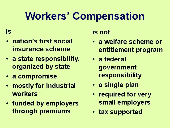 Workers’ Compensation is • nation’s first social insurance scheme • a state responsibility, organized Workers’ Compensation is • nation’s first social insurance scheme • a state responsibility, organized